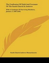 Abbildung von: The Confession Of Faith And Covenant Of The South Church In Andover - Kessinger Publishing