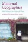 Cover: Maternal Geographies - Demeter Press