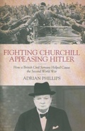 Cover: Fighting Churchill, Appeasing Hitler - Biteback Publishing