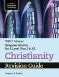 Cover: WJEC/Eduqas Religious Studies for A Level Year 2 & A2 - Christianity Revision Guide - Illuminate Publishing