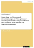 Cover: Darstellung von Mustern und Zusammenhaengen in Daten getrackter Bestellungen unter Nachfrageunsicherheit und zufaelligem Ertrag mit Hilfe von Regressionsmethoden - GRIN Verlag