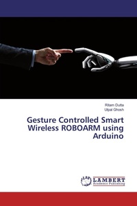 Enlarge image Cover: Gesture Controlled Smart Wireless ROBOARM using Arduino - LAP Lambert Academic Publishing