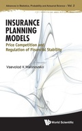 Cover: Insurance Planning Models: Price Competition And Regulation Of Financial Stability - World Scientific Publishing Co Pte Ltd