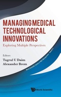 Cover: Managing Medical Technological Innovations: Exploring Multiple Perspectives - World Scientific Publishing Co Pte Ltd