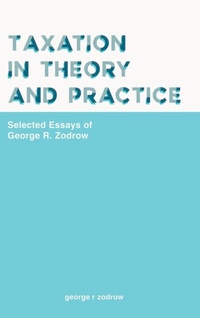 Enlarge image Cover: Taxation In Theory And Practice: Selected Essays Of George R. Zodrow - World Scientific Publishing Co Pte Ltd