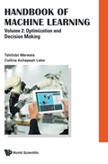 Cover: Handbook Of Machine Learning - Volume 2: Optimization And Decision Making - World Scientific Publishing Co Pte Ltd