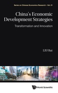 Cover: China's Economic Development Strategies: Transformation And Innovation - World Scientific Publishing Co Pte Ltd