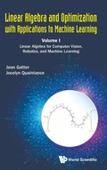 Cover: Linear Algebra And Optimization With Applications To Machine Learning - Volume I: Linear Algebra For Computer Vision, Robotics, And Machine Learning - World Scientific Publishing Co Pte Ltd