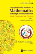 Cover: Engaging Young Students In Mathematics Through Competitions - World Perspectives And Practices: Volume I - Competition-ready Mathematics - World Scientific Publishing Co Pte Ltd