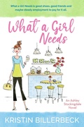 Cover: What a Girl Needs (An Ashley Stockingdale Novel, #4) - Kristin Billerbeck