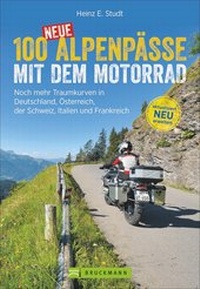 Abbildung von: 100 neue Alpenpässe mit dem Motorrad - Bruckmann