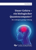 Cover: Unser Gehirn - ein biologischer Quantencomputer? - Cuvillier Verlag