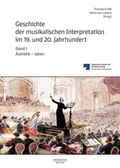 Cover: Geschichte der musikalischen Interpretation im 19. und 20. Jahrhundert, Band 1: &Auml;sthetik - Ideen - B&auml;renreiter