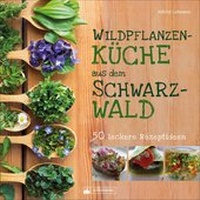Abbildung von: Wildpflanzenküche aus dem Schwarzwald - Silberburg