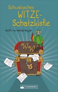 Abbildung von: Schwäbisches Witze-Schatzkistle - Silberburg