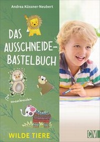 Abbildung von: Das Ausschneide-Bastelbuch Wilde Tiere - Christophorus