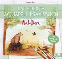 Abbildung von: Das große Aquarell-Praxisbuch - Waldtiere - Christophorus