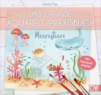 Abbildung von: Das große Aquarell-Praxisbuch - Meerestiere - Christophorus