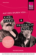 Cover: Auf den Spuren von Karl Marx und Friedrich Engels (Alle Stationen in Deutschland, Frankreich, Belgien und England) - Reise Know-How Verlag Peter Rump GmbH