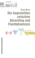 Cover: Die Angestellten zwischen B&uuml;roalltag und Fluchtphantasie - Westf&auml;lisches Dampfboot