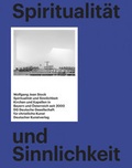 Cover: Spiritualit&auml;t und Sinnlichkeit - Deutsche Gesellschaft f&uuml;r christliche Kunst
