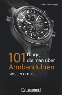Abbildung von: 101 Dinge, die man über Armbanduhren wissen muss - GeraMond