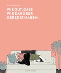 Cover: Wie gut, dass wir dar&uuml;ber geredet haben - avant-verlag GmbH