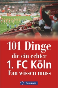 Abbildung von: 101 Dinge, die ein echter 1. FC Köln-Fan wissen muss - GeraMond
