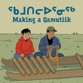 Cover: Making a Qamutiik - Inhabit Media Inc