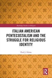 Abbildung von: Italian American Pentecostalism and the Struggle for Religious Identity - Routledge