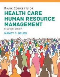 Enlarge image Cover: Basic Concepts of Health Care Human Resource Management with the Navigate 2 Scenario for Health Care Human Resources - Jones and Bartlett Publishers, Inc
