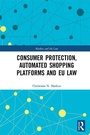 Cover: Consumer Protection, Automated Shopping Platforms and EU Law - Routledge