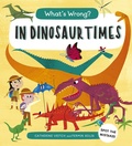 Cover: What's Wrong? In Dinosaur Times - Words & Pictures