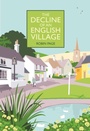 Cover: The Decline of an English Village - Quiller Publishing Ltd