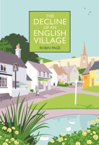 Enlarge image Cover: The Decline of an English Village - Quiller Publishing Ltd