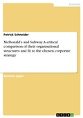 Cover: McDonald's and Subway. A critical comparison of their organisational structures and fit to the chosen corporate strategy - GRIN Verlag