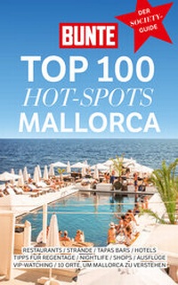 Abbildung von: BUNTE TOP 100 HOT-SPOTS MALLORCA - BUNTE Entertainment Verlag