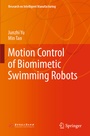 Cover: Motion Control of Biomimetic Swimming Robots - Springer