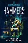 Cover: Hammers and Nails (The Fixer, #3) - Andrew Vaillencourt
