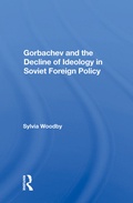 Cover: Gorbachev And The Decline Of Ideology In Soviet Foreign Policy - Routledge