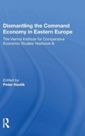 Cover: Dismantling The Command Economy In Eastern Europe - Routledge