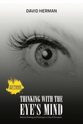 Cover: Thinking with the Eye's Mind: Decision Making and Planning in a Time of Disruption - Scotia Place Publishing