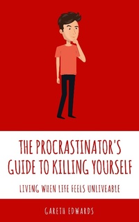 Enlarge image Cover: The Procrastinator's Guide To Killing Yourself - Gareth Edwards