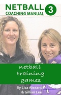 Cover: Netball Coaching Manual 3 - Netball Training Games (Netskills Netball Coaching Manuals, #3) - Netskills Netball Coaching Manuals