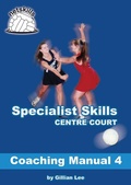 Cover: Specialist Skills Centre Court - Coaching Manual 4 (Netskills Netball Coaching Manuals, #4) - Netskills Netball Coaching Manuals