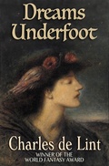 Cover: Dreams Underfoot - Charles de Lint