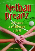 Cover: Netball Dreamz - a Season a Challenge a Goal - Netball Dreamz
