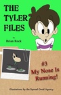 Cover: The Tyler Files #3 My Nose Is Running! - First Light Publishing
