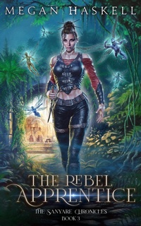 Enlarge image Cover: The Rebel Apprentice (The Sanyare Chronicles, #3) - Trabuco Ridge Press