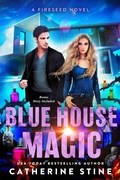 Cover: Blue House Magic (A Fireseed book, #3) - Catherine Stine